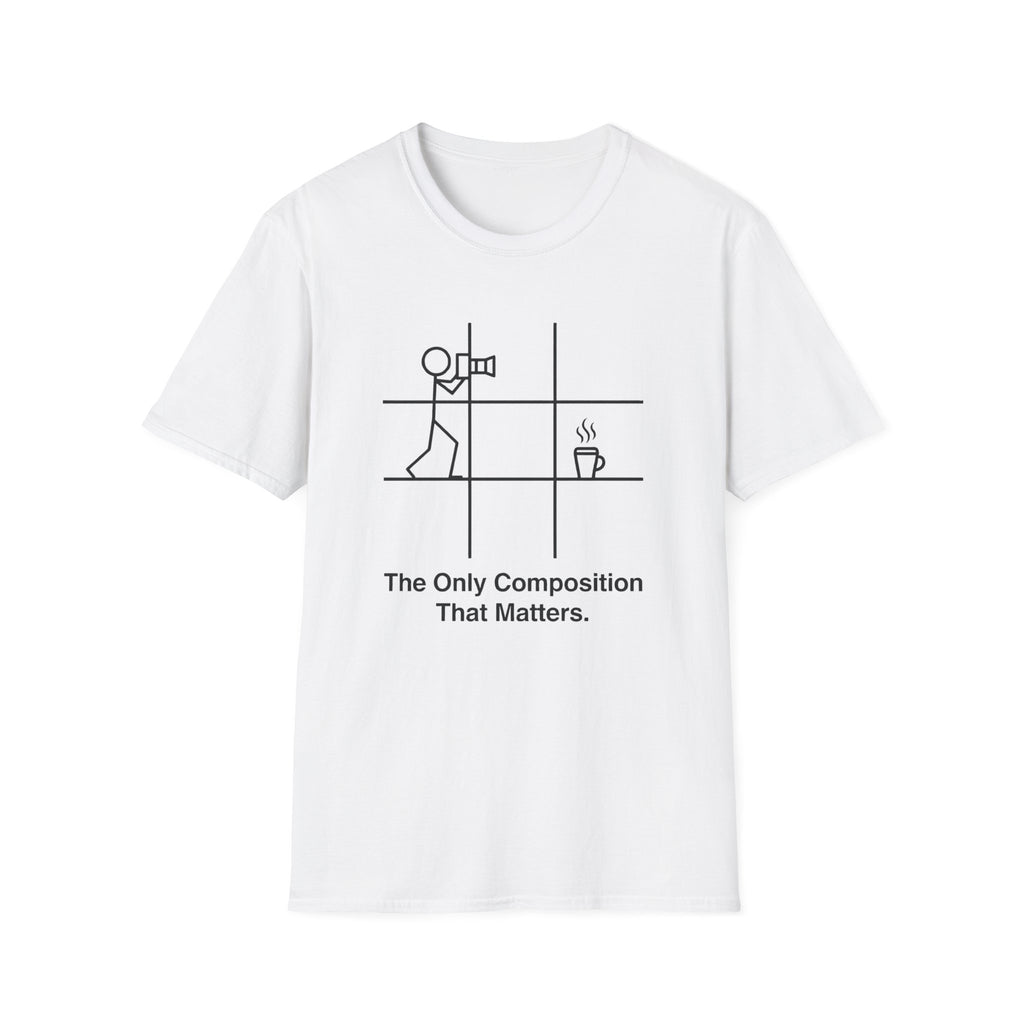 The Only Composition That Matters T-Shirt