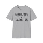 Caffeine 100 Talent 0 T-Shirt