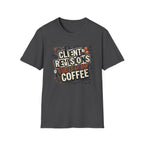 Client Revisions Fueled by Coffee T-Shirt