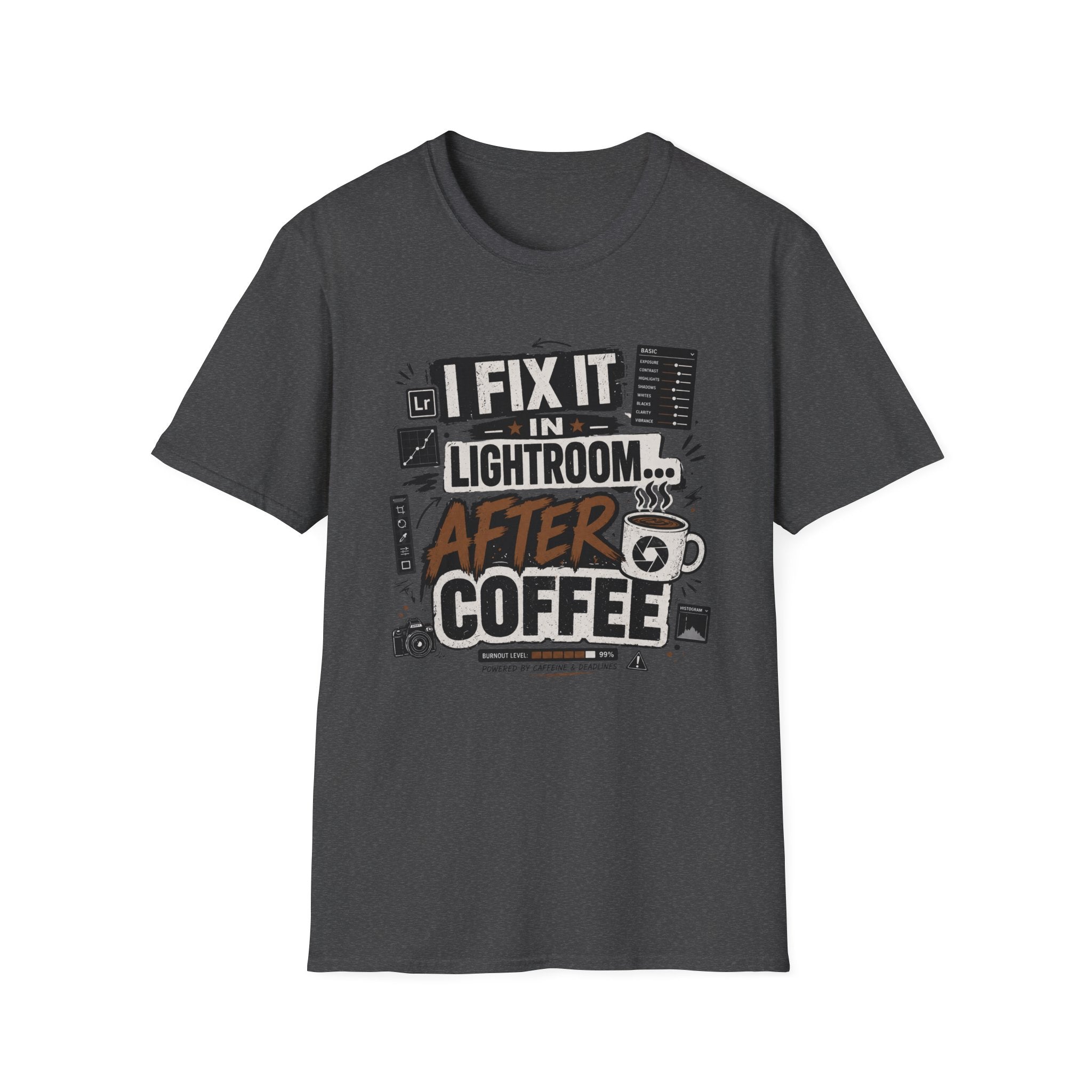 I Fix it in Lightroom After Coffee T-Shirt