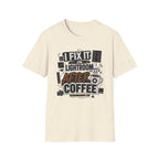 I Fix it in Lightroom After Coffee T-Shirt