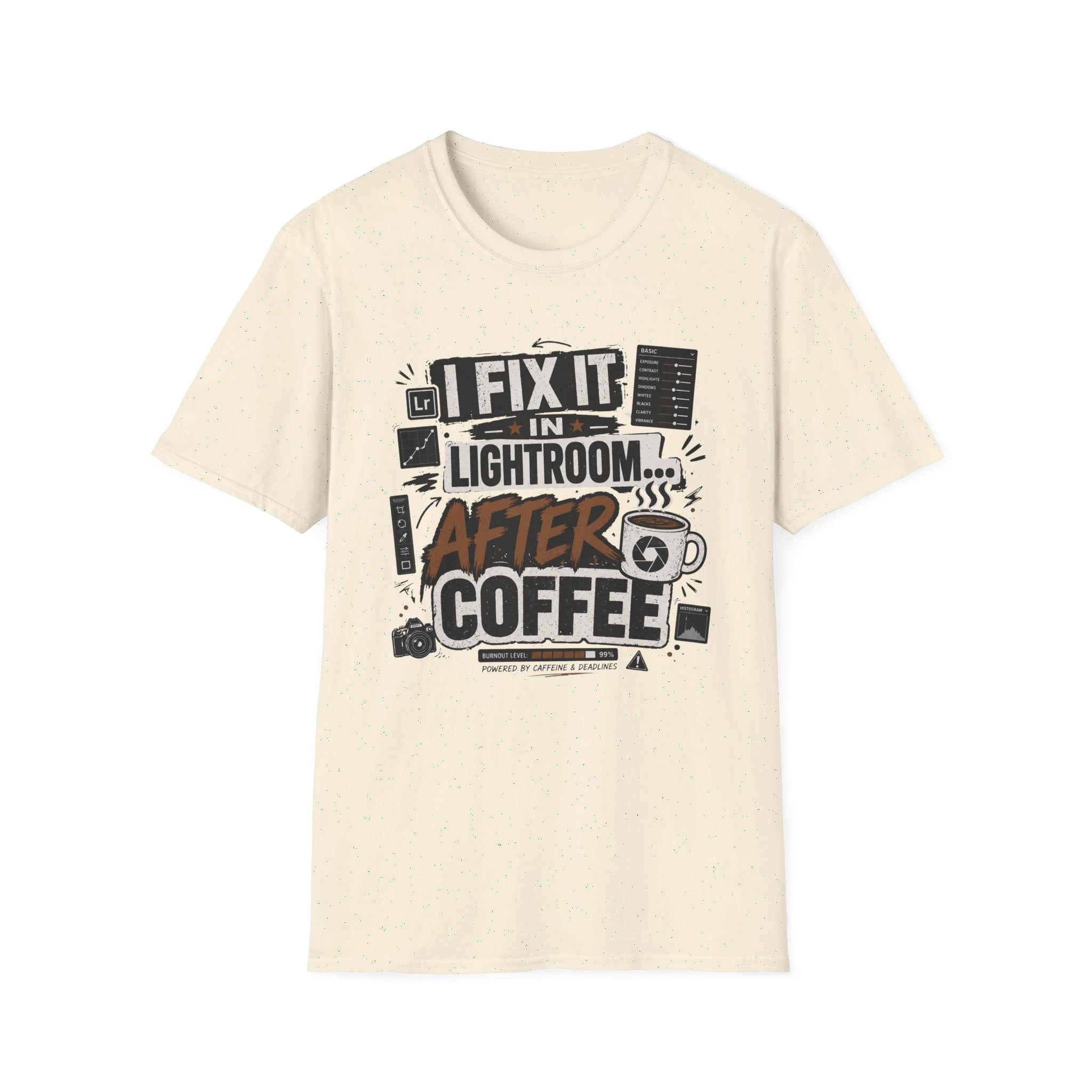 I Fix it in Lightroom After Coffee T-Shirt