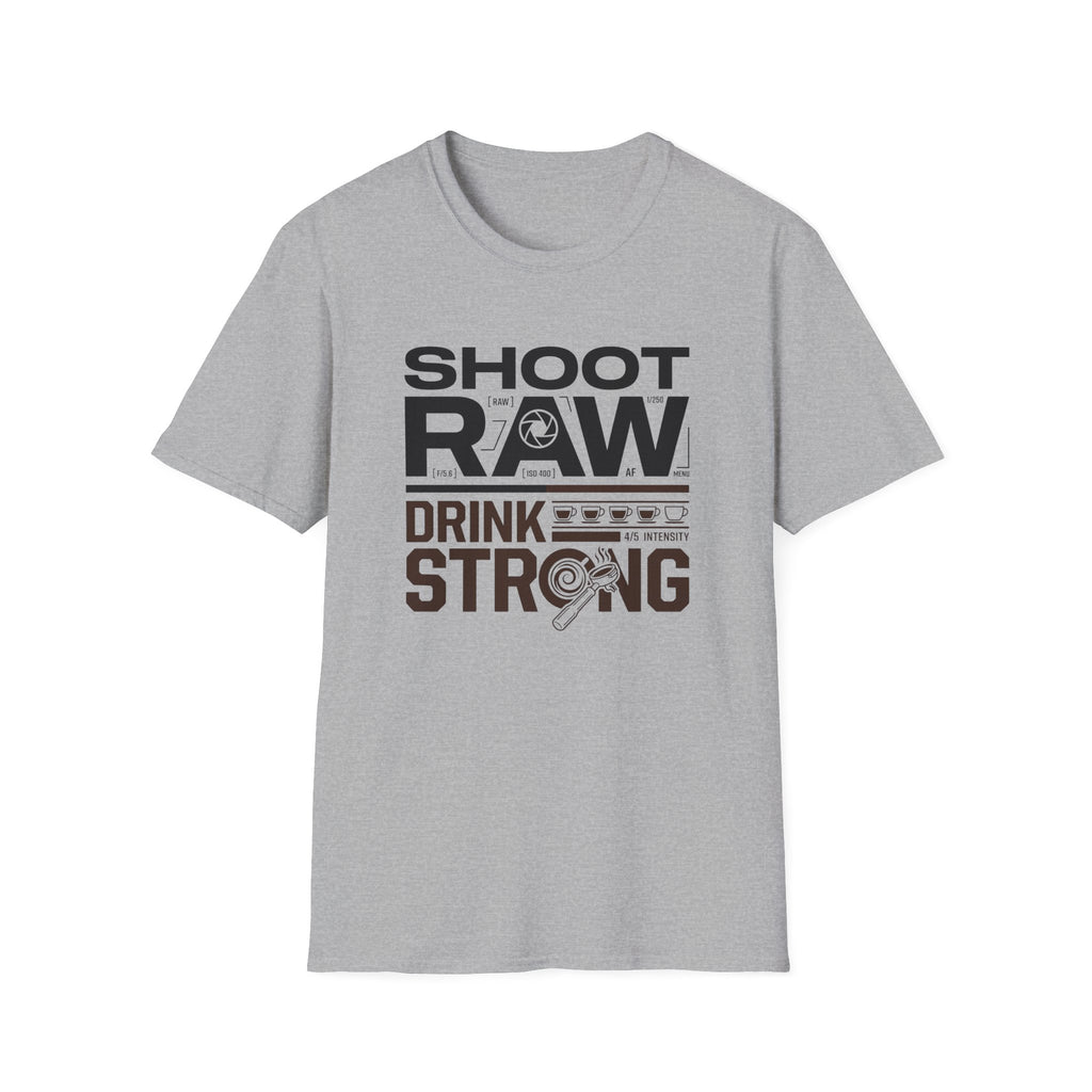 Shoot Raw Drink Strong 2 T-Shirt