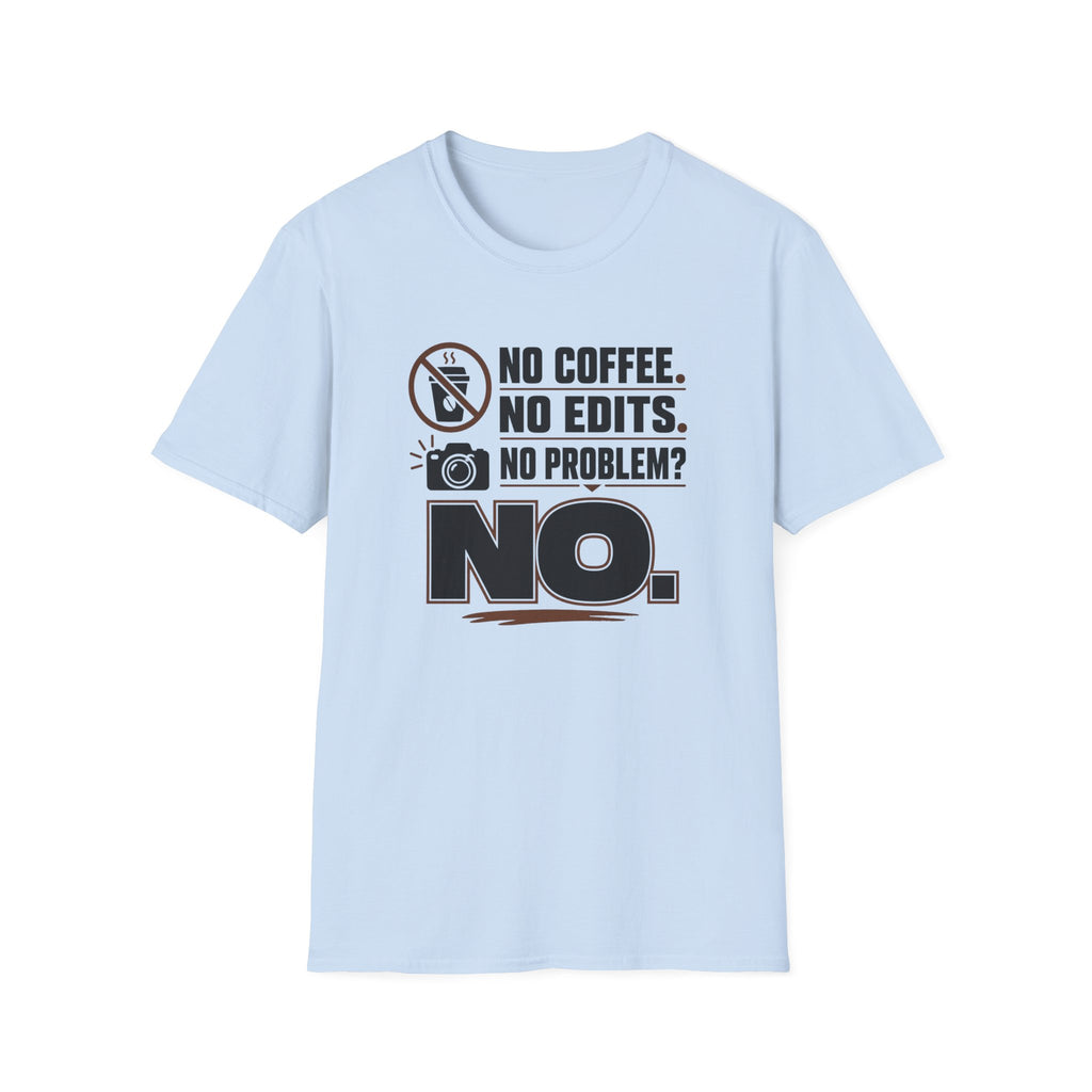 No Coffee No Edits No Problem T-Shirt