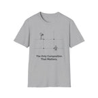 The Only Composition That Matters 2 T-Shirt