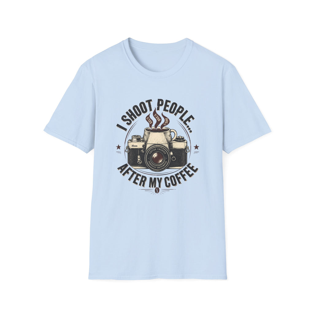 I Shoot People After My Coffee T-shirt