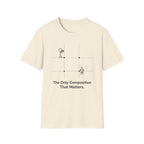 The Only Composition That Matters 2 T-Shirt