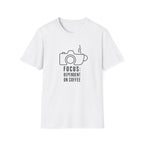 Focus Dependent on Coffee - Tshirt