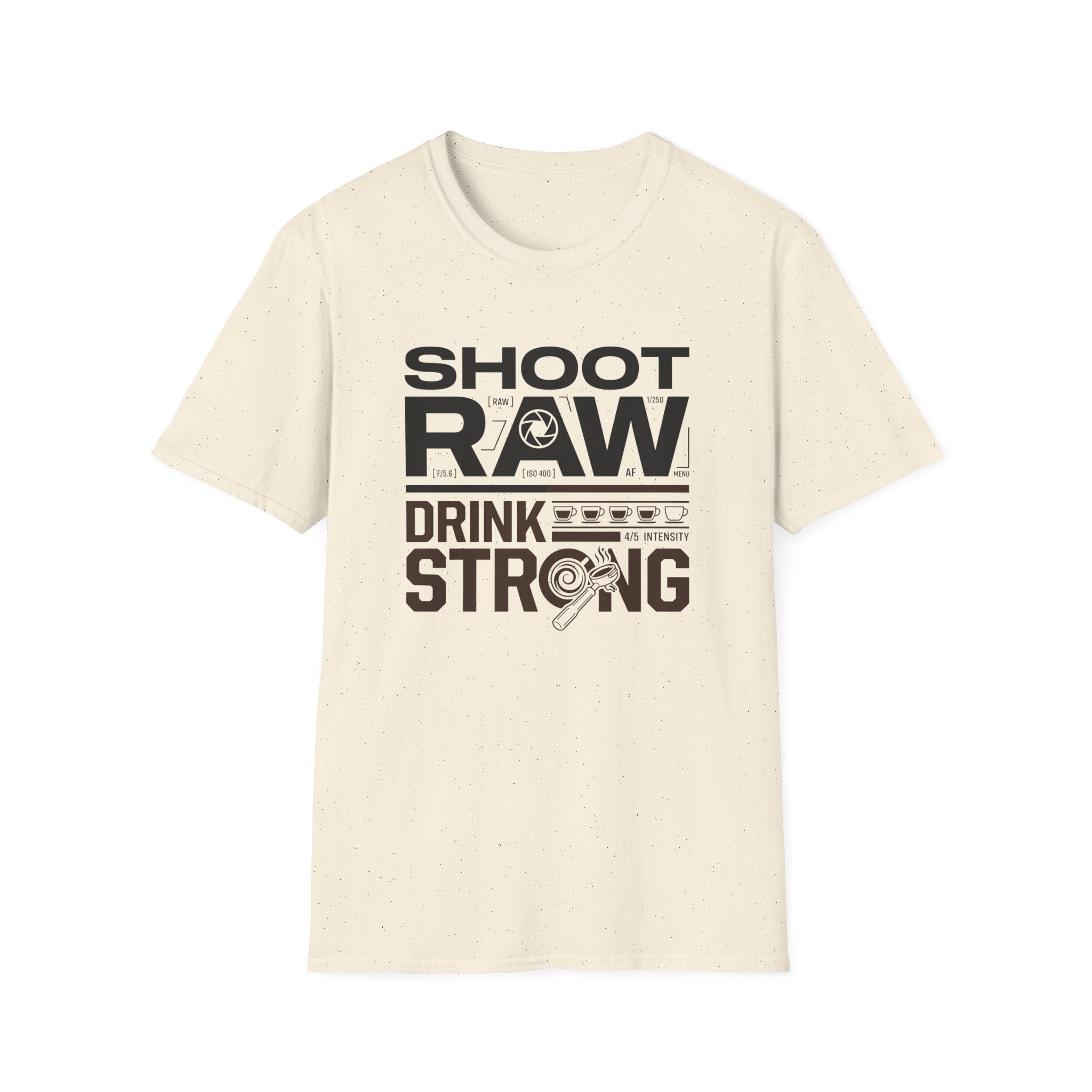 Shoot Raw Drink Strong 2 T-Shirt