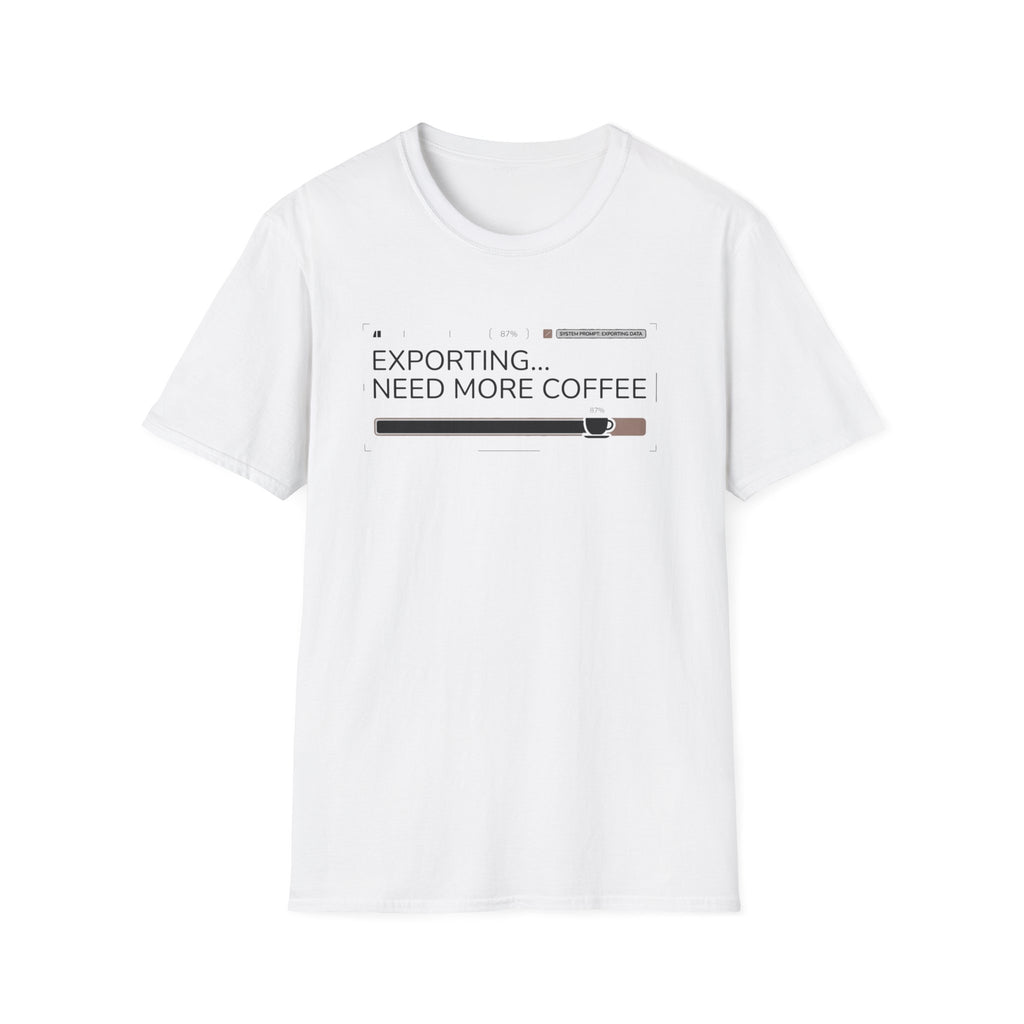Exporting Need More Coffee T-Shirt