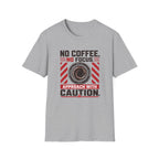 No Coffee, No Focus Warning - Tshirt
