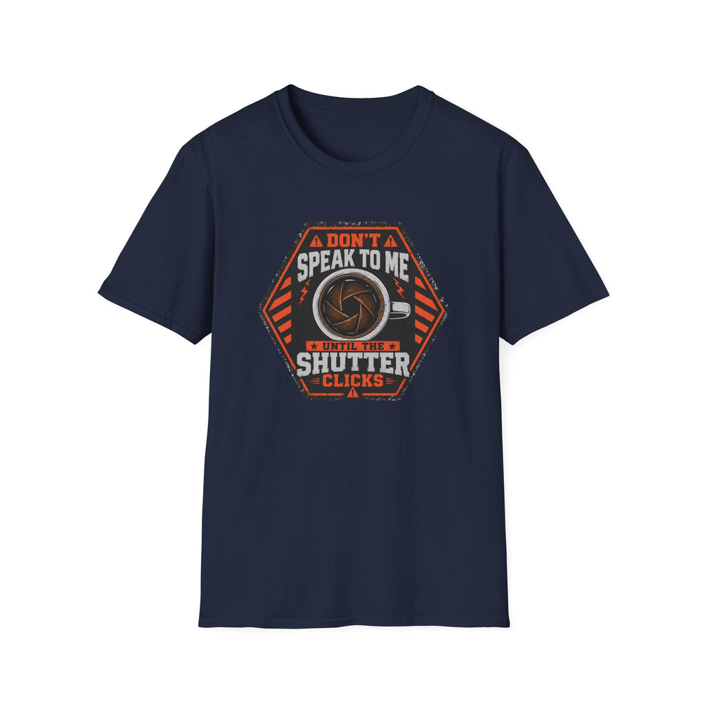 Don't Speak To Me, Until Shutter Clicks T-Shirt