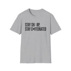 Stay Sharp Stay Caffeinated T-Shirt