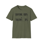 Caffeine 100 Talent 0 T-Shirt