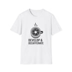 Develop & Decaffeinate T-Shirt