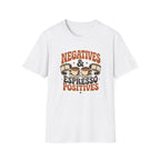 Negatives & Espresso Positives T-Shirt