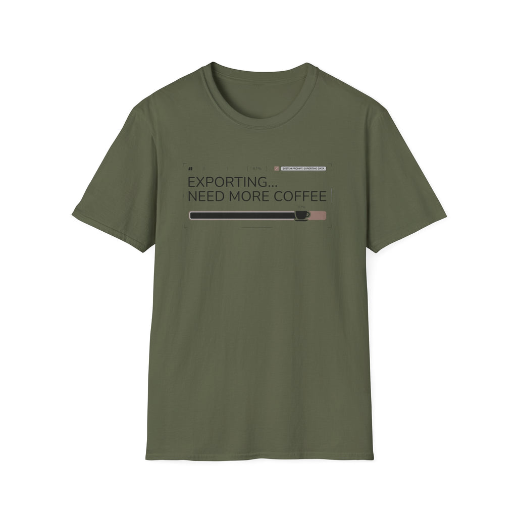 Exporting Need More Coffee T-Shirt