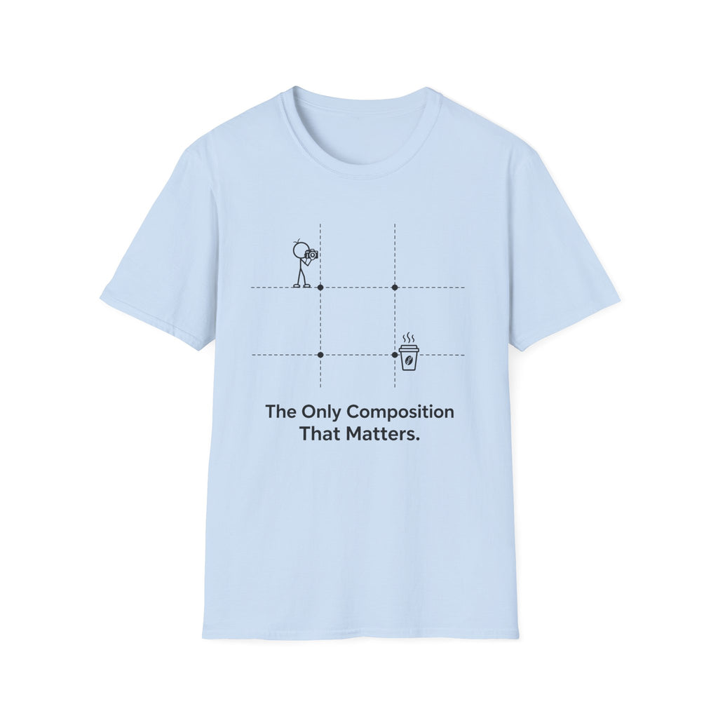The Only Composition That Matters 2 T-Shirt