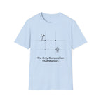 The Only Composition That Matters 2 T-Shirt