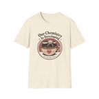 Our Chemistry is Developing T-shirt