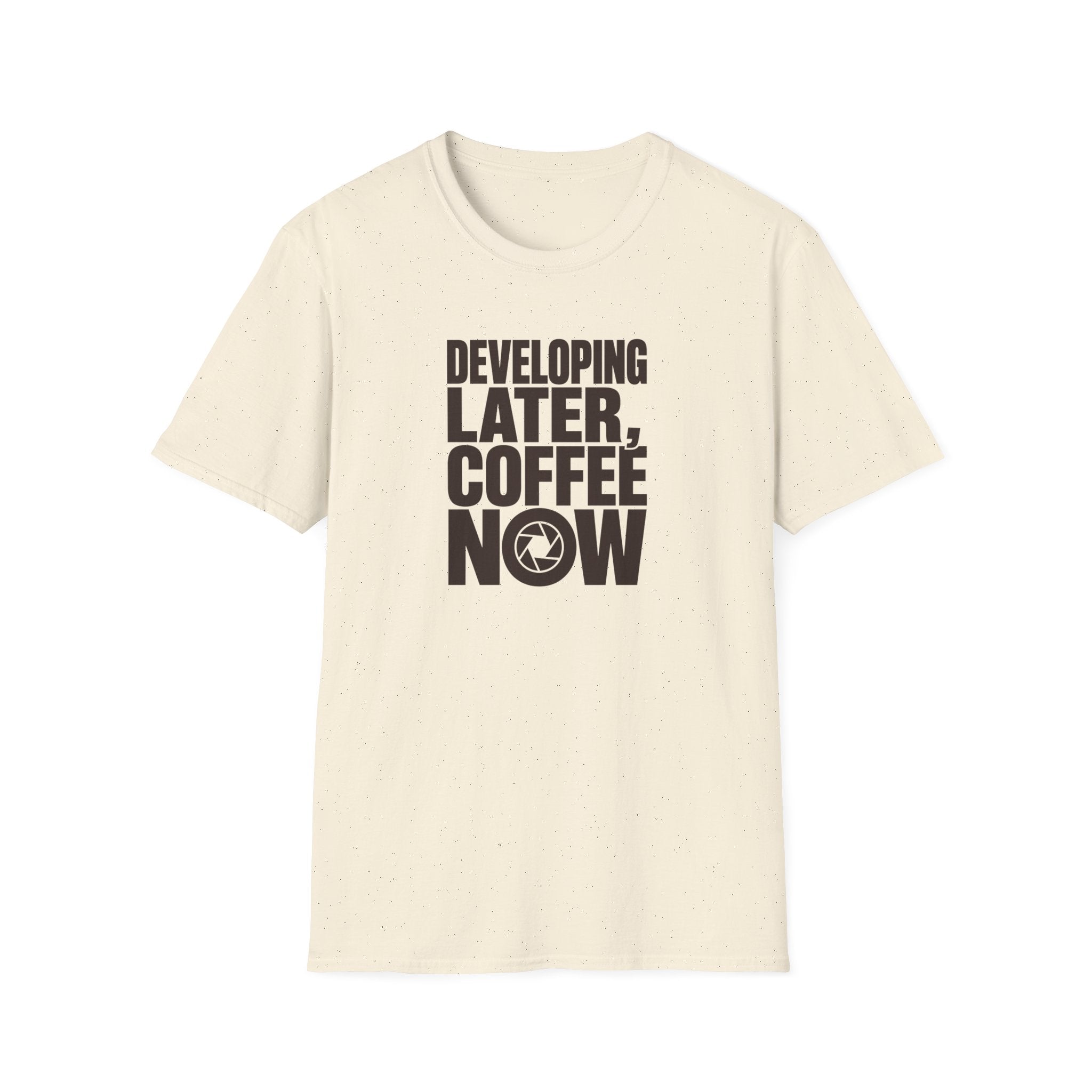 Developing Later Coffee Now T-shirt