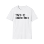 Stay Sharp Stay Caffeinated T-Shirt