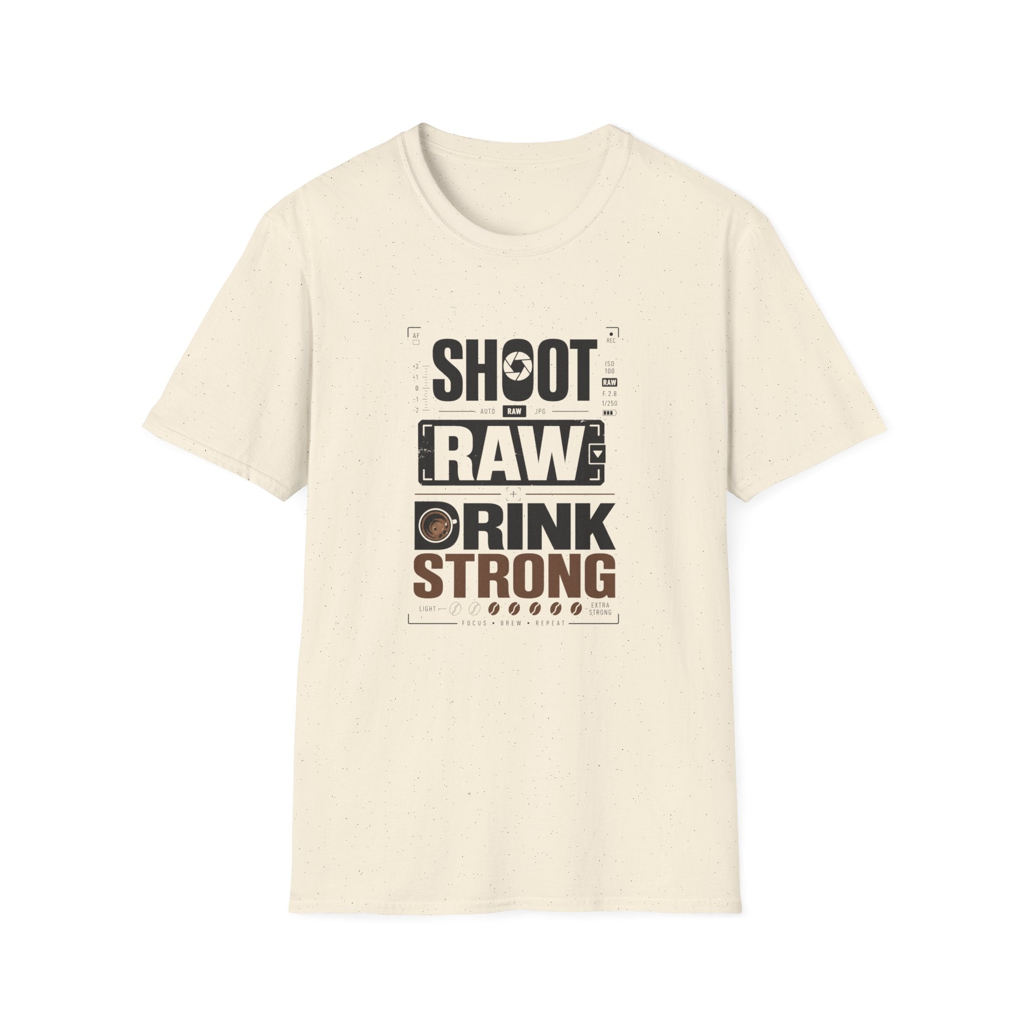 Shoot Raw Drink Strong T-Shirt