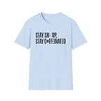 Stay Sharp Stay Caffeinated T-Shirt