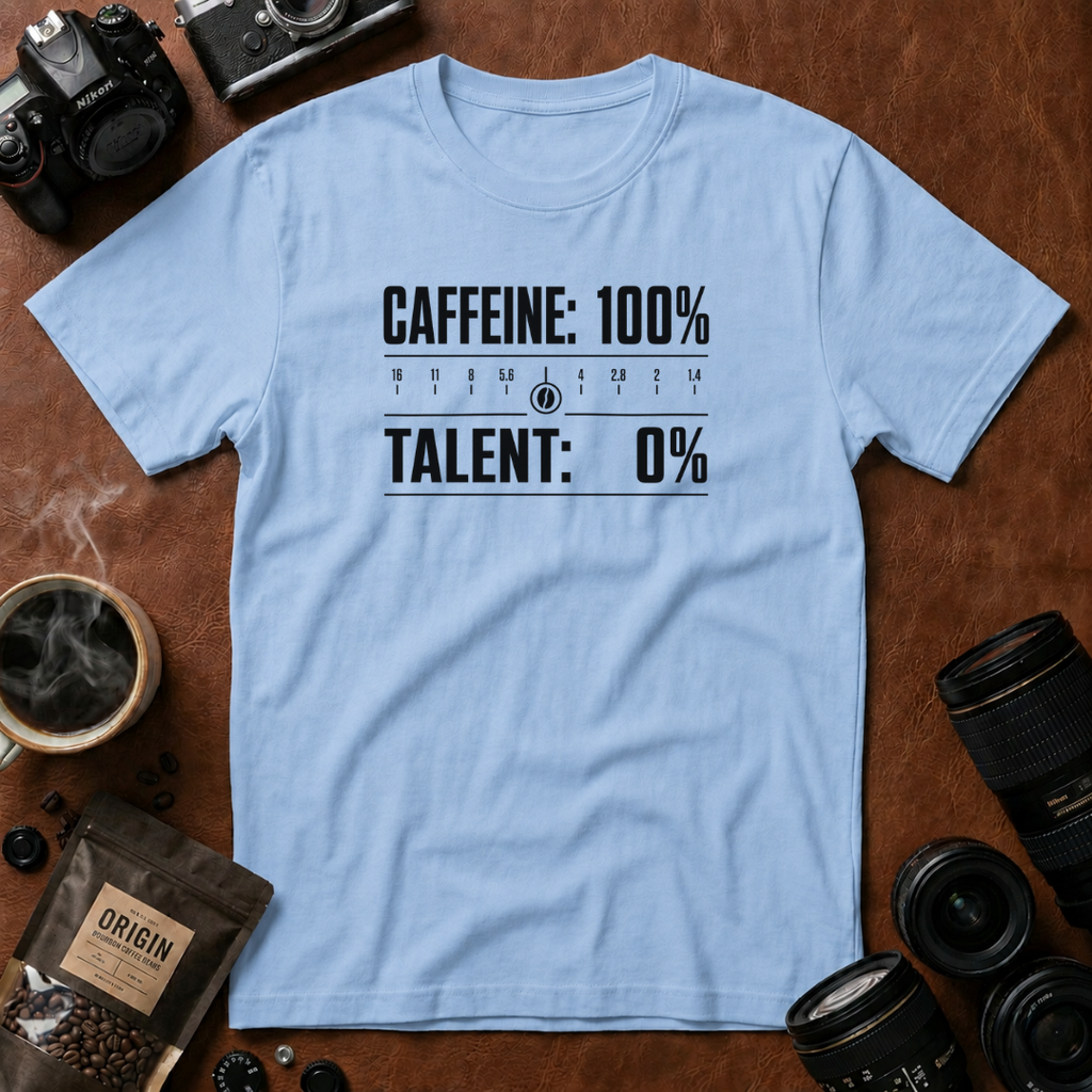 Caffeine 100 Talent 0 T-Shirt