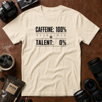 Caffeine 100 Talent 0 T-Shirt
