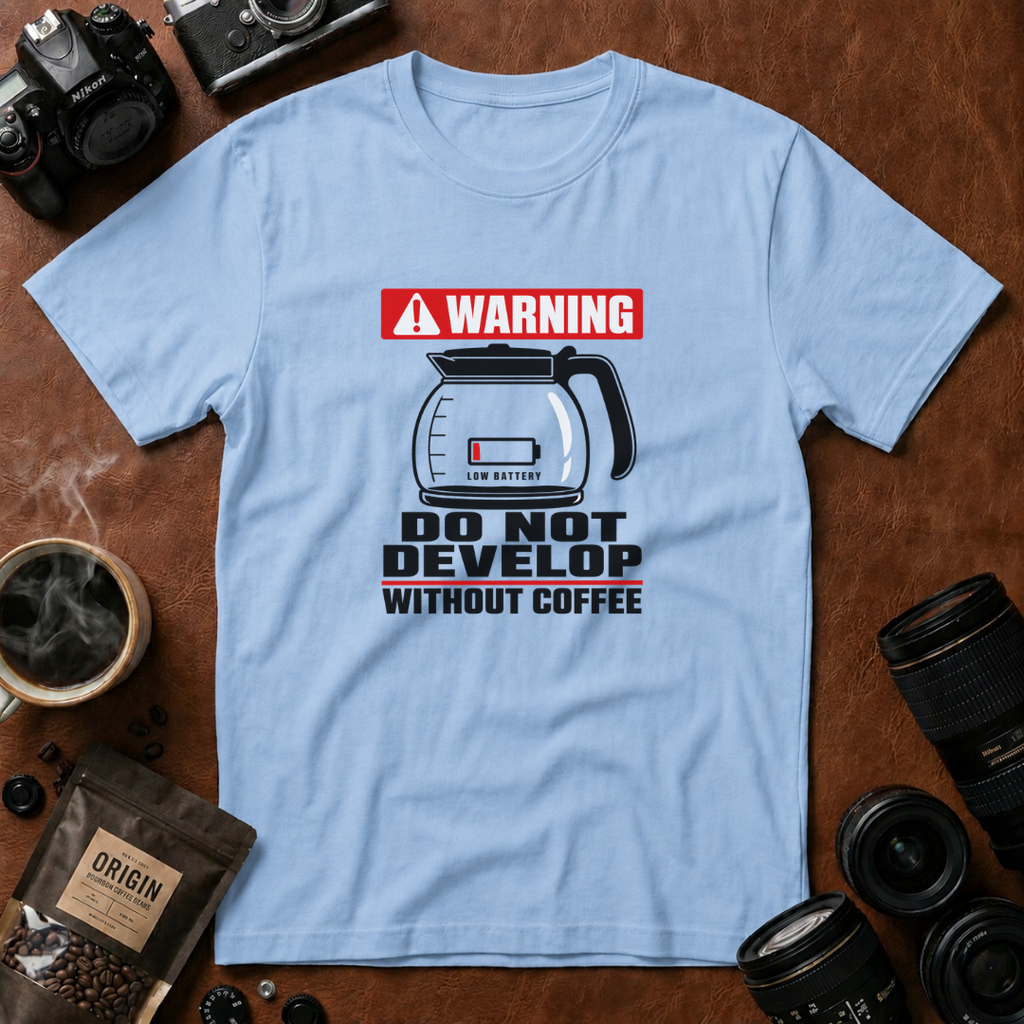 Do Not Develop Without Coffee T-Shirt