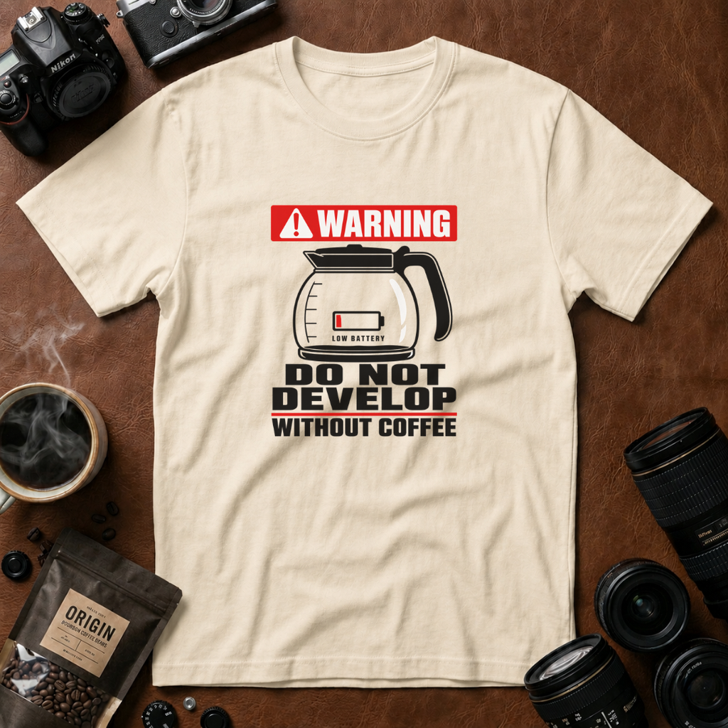 Do Not Develop Without Coffee T-Shirt