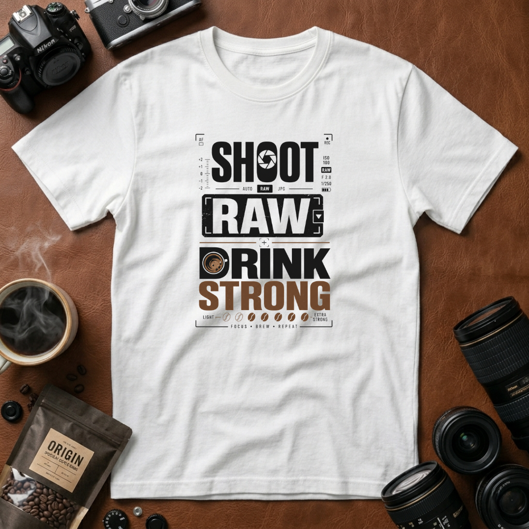 Shoot Raw Drink Strong T-Shirt (Variation A)