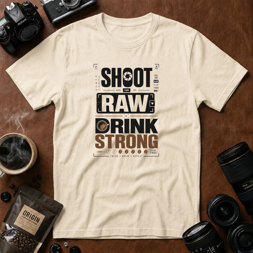 Shoot Raw Drink Strong T-Shirt (Variation A)