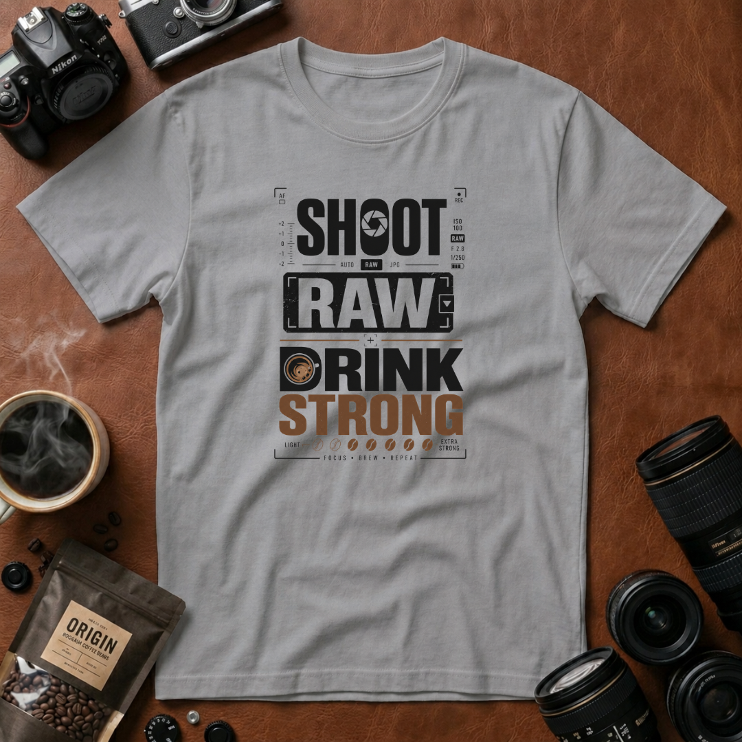 Shoot Raw Drink Strong T-Shirt (Variation A)