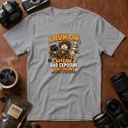 I Run on Caffeine & Bad Exposure Decisions T-Shirt