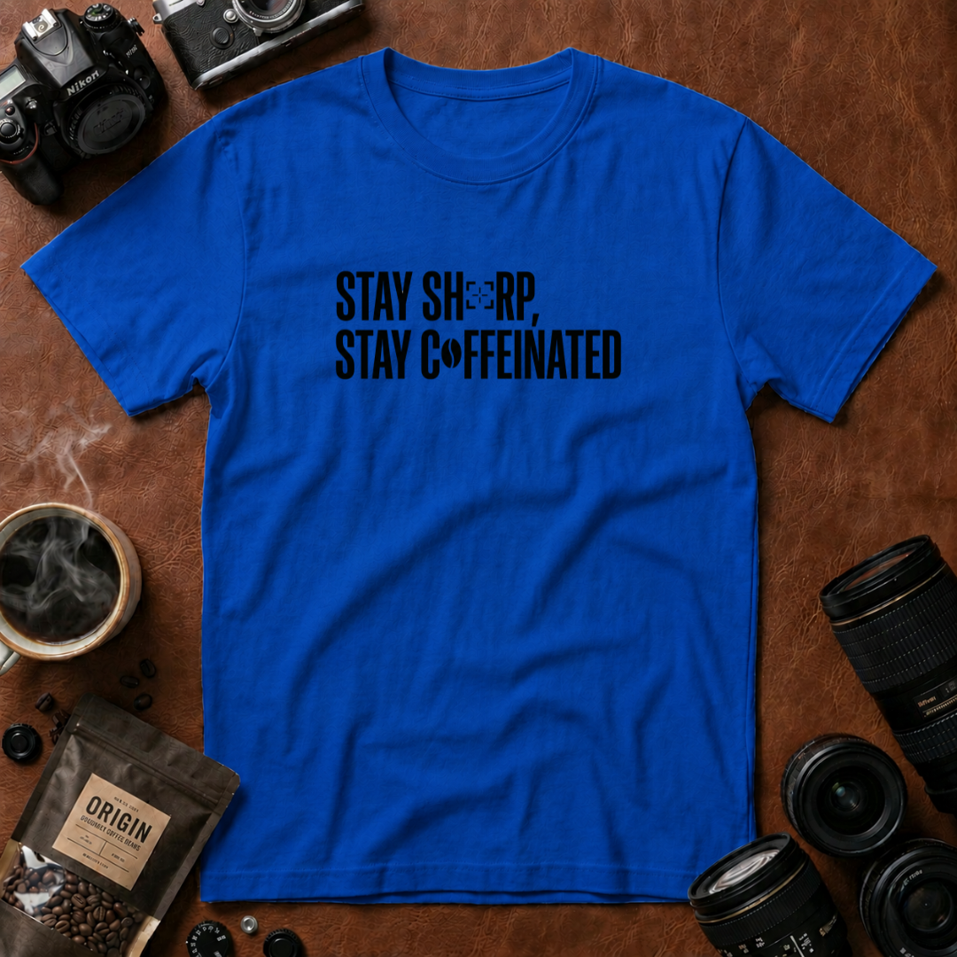 Stay Sharp Stay Caffeinated T-Shirt