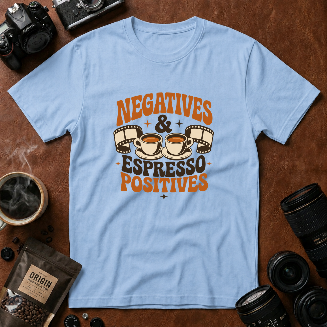 Negatives & Espresso Positives T-Shirt