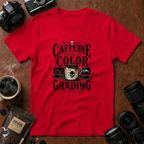 Caffeine Before Color Grading T-Shirt