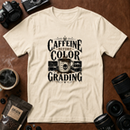 Caffeine Before Color Grading T-Shirt