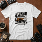I Fix it in Lightroom After Coffee T-Shirt