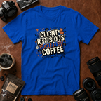 Client Revisions Fueled by Coffee T-Shirt