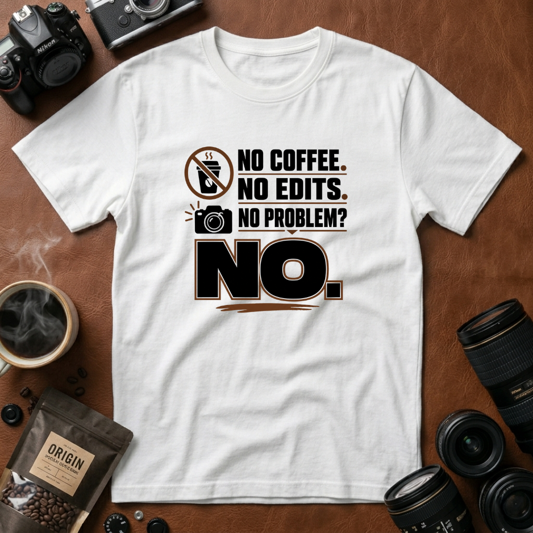 No Coffee No Edits No Problem T-Shirt
