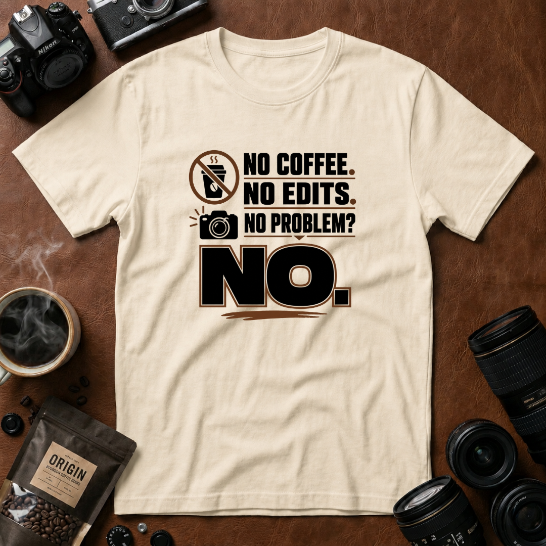 No Coffee No Edits No Problem T-Shirt