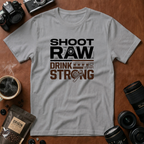 Shoot Raw Drink Strong T-Shirt (Variation B)