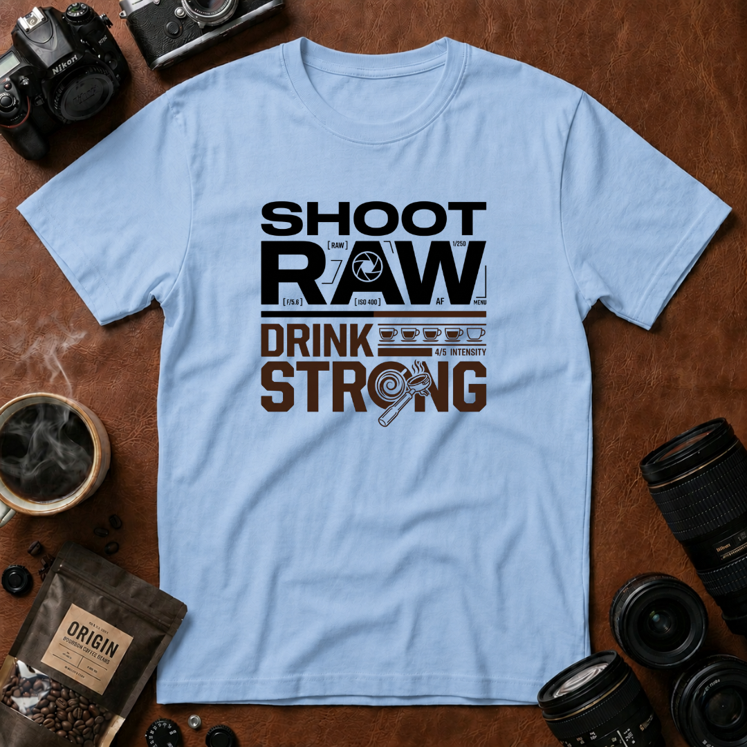 Shoot Raw Drink Strong T-Shirt (Variation B)