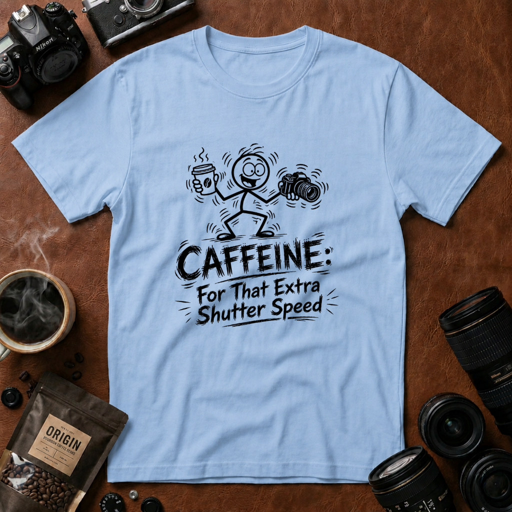 Caffeine For That Extra Shutter Speed T-Shirt (Variation B)