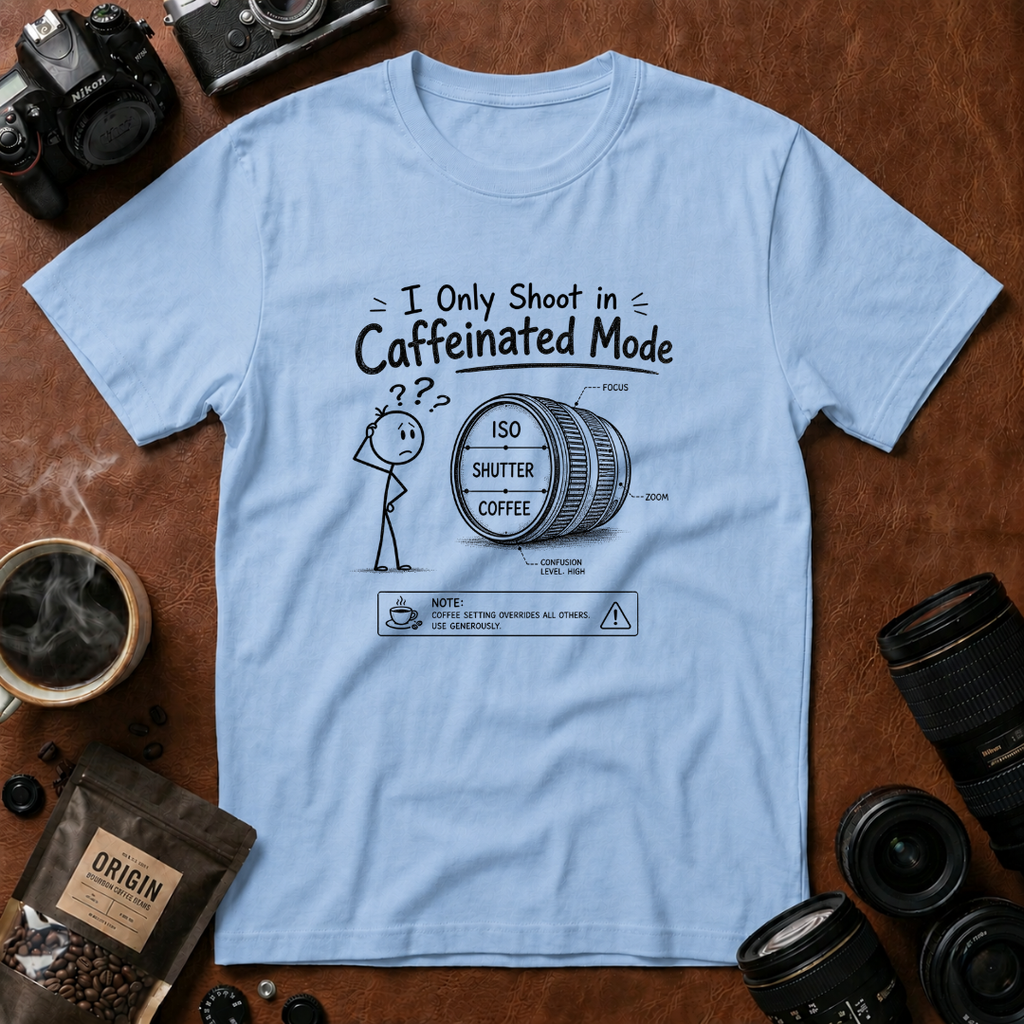 I Only Shoot in Caffeinated Mode T-Shirt (Variation B)