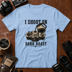 I Shoot On Dark Roast T-Shirt