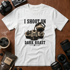 I Shoot On Dark Roast T-Shirt